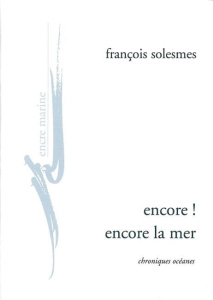 Encore ! encore la mer - Solesmes François