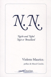 N.N. Nacht und Nebel : Nuit et Brouillard - Maurice Violette ; Conche Marcel