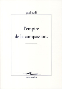 L'empire de la compassion - Audi Paul