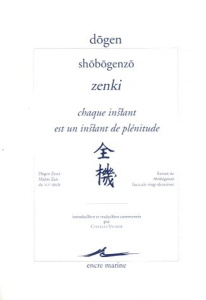 Chaque instant est un instant de plénitude. Shobogenzo Zenki - DOGEN