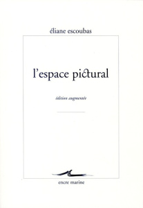 L'espace pictural. Edition revue et augmentée - Escoubas Eliane