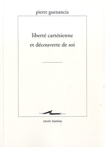 Liberté cartésienne et découverte de soi - Guenancia Pierre
