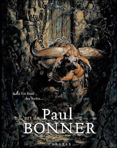Au fin fond des forêts, l'art de Paul Bonner - Bonner Paul ; Howe John ; Calvo David