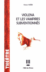 Violena et les vampires subventionnés - Haïm Victor