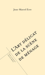 L'art délicat de la scène de ménage - Erre J. M.