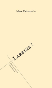 Larbins ! - Delaruelle Marc