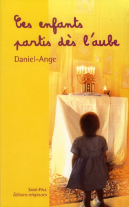 CES ENFANTS PARTIS DES L'AUBE - DANIEL-ANGE,