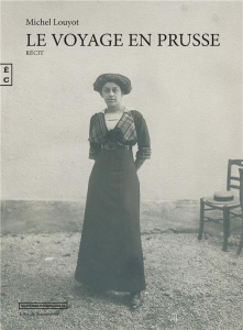 Le voyage en prusse - Louyot Michel ; Chatonet Marcelle