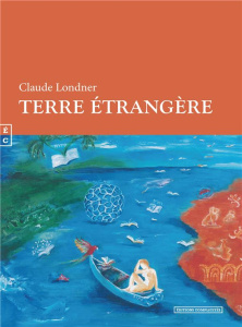 Terre étrangère - Londner Claude