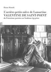 L'arrière-petite-nièce de Lamartine Valentine de Saint-Point, du futurisme parisien au soufisme égyp - Mounib Hanan