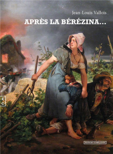 Après la Bérézina... - Vallois Jean-Louis