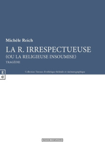 La R. irrespectueuse (ou la religieuse insoumise) - Reich Michèle