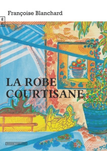 La robe courtisane - Blanchard Françoise