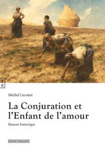 La conjuration et l'enfant de l'amour - Lecourt Michel