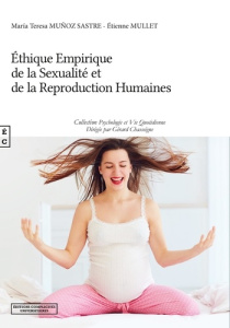 Ethique empirique de la sexualité et de la reproduction humaines - Muñoz Sastre Maria-Teresa ; Mullet Etienne