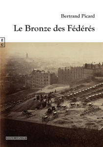 Le bronze des fédérés - Picard Bertrand