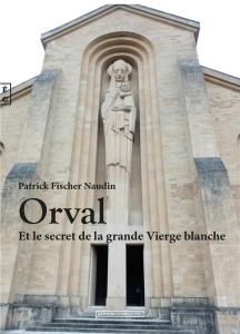 Orval et le secret de la grande Vierge blanche - Fischer-Naudin Patrick