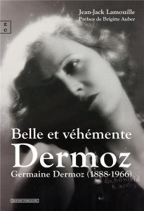 Belle et véhémente Dermoz. Germaine Dermoz (1888-1966) - Lamouille Jean-Jack