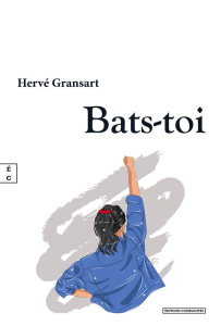 Bats-toi - Gransart Hervé
