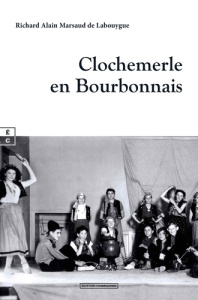 Clochemerle en Bourbonnais - Marsaud de Labouygue Richard Alain