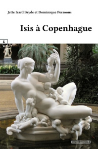 Isis à Copenhague - Bryde Jette Izard ; Persoons Dominique