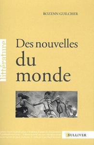 Des nouvelles du monde - Guilcher Rozenn