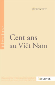 Cent ans au Viêt Nam - Bouny André