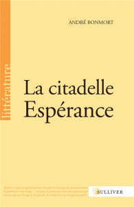 La citadelle espérance - Bonmort André
