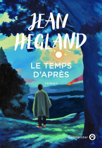 Le temps d'après - Hegland Jean ; Chicheportiche Josette