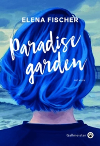 Paradise Garden - Fischer Elena ; Coquel Justine