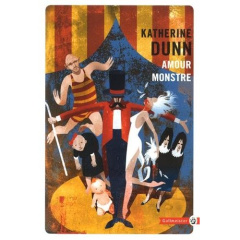 Amour monstre - Dunn Katherine ; Mailhos Jacques