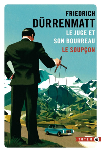 Le juge et son bourreau ; Le soupçon. Les deux enquêtes du commissaire Bärlach - Dürrenmatt Friedrich ; Pateau Alexandre