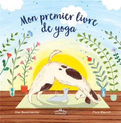 Mon premier livre de yoga - Bauermeister Alex ; Waycott Flora ; Wolf Ana
