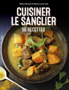 Cuisiner le sanglier. 50 recettes - Drouet Valéry ; Viel Pierre-Louis
