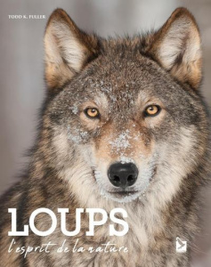 Loups. L'esprit de la nature - Fuller Todd K. ; Gouillier Jean-Bernard