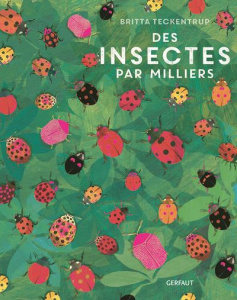 Des insectes par milliers - Teckentrup Britta ; Murray Lily ; Le Breton Axèle