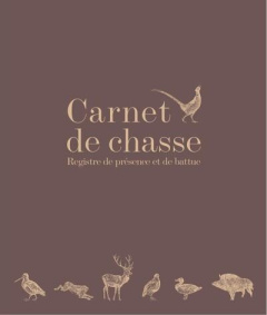 Carnet de chasse. Registre de présence et de battue - SAVOURE CHRISTOPHE