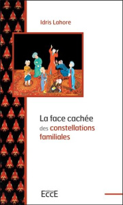 La face cachée des constellations familiales - Lahore Idris ; Aubret Coline d'