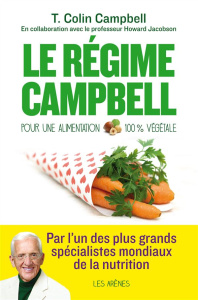 Le régime Campbell. Pour une alimentation 100 % végétale - Campbell T. Colin ; Jacobson Howard ; Motet Laure