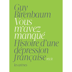 Vous m'avez manqué. Histoire d'une dépression française - Birenbaum Guy