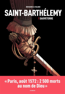 Saint-Barthélemy Tome 1 : Sauveterre - Boisserie Pierre ; Stalner Eric ; Fantini Florence
