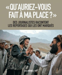 Qu'auriez-vous fait à ma place ? Des journalistes racontent les reportages qui les ont marqués - Mauger Léna ; Hoog Emmanuel