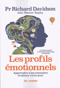 Les profils émotionnels. Apprendre à les connaître et mieux vivre avec - Davidson Richard ; Begley Sharon ; Bury Laurent
