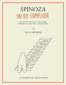 Spinoza, un kif compliqué. Lecture distraite et illustrée divisée en à peu près cinq parties - Moreau Denys