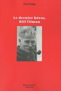 Le Dernier Héros, Bill Tilman - Madge Tim ; Chaix Jean-François