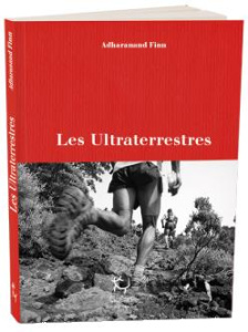 Les Ultraterrestres - Finn Adharanand ; Lefief Jean-Philippe
