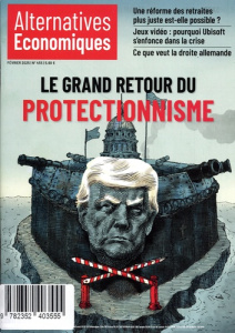 Alternatives économiques N° 455, février 2025 : Le grand retour du protectionnisme - Chevallier Marc