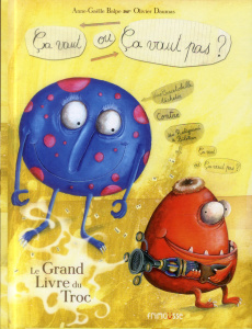 Ca vaut ou ça vaut pas ? Le grand livre du troc - Balpe Anne-Gaëlle ; Daumas Olivier