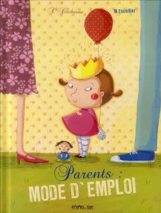Parents : mode d'emploi - Duchesne Séverine ; Escoffier Michaël