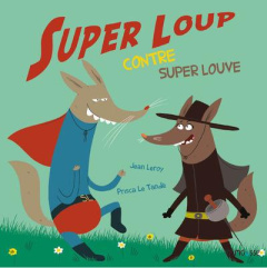 Super Loup fait sa super demande - Leroy Jean ; Le Tandé Prisca
